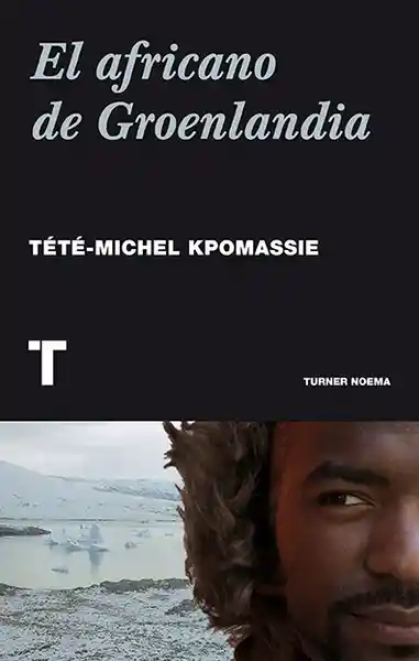 El Africano de Groenlandia - Tété-Michel Kpomassie