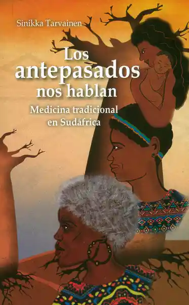 Los Antepasados Nos Hablan. Medicina Tradicional en Sudáfrica