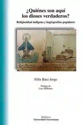 ¿Quiénes Son Aquí Los Dioses Verdaderos? Religiosidad Indígena