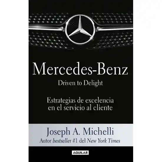 Mercedes - Benz. Driven To Delight - Joséph A. Michelli