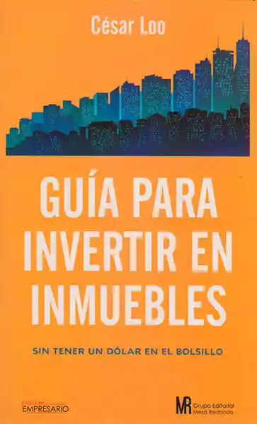 Guía Invertir en Inmuebles Sin Tener un Dólar en el Bolsillo