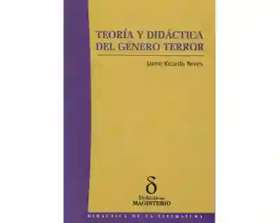 Teoría y Didáctica Del Género Terror - Jaime Ricardo Reyes