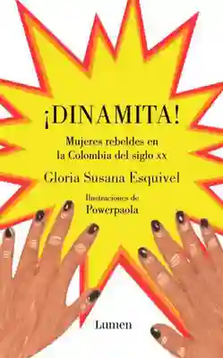 ¡Dinamita! - Gloria Susana Esquivel