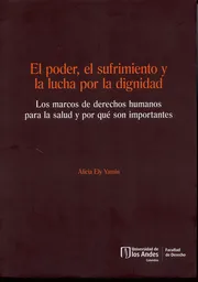 El poder, el sufrimiento y la lucha por la dignidad. Los marcos de derechos humanos para la salud y por qué son importantes