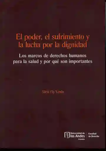 El poder, el sufrimiento y la lucha por la dignidad. Los marcos de derechos humanos para la salud y por qué son importantes