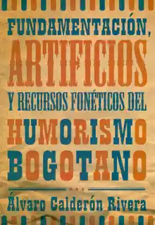 Fundamentación Artificios Recursos Fonéticos Humorismo Bogotano