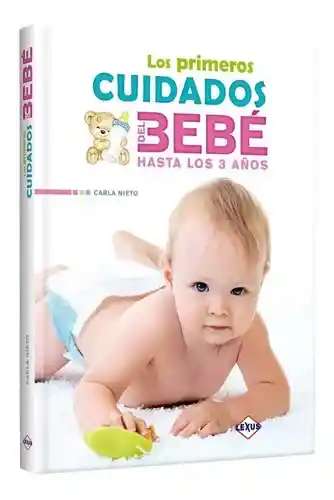 Lexus Los Primeros Cuidados Del Bebe - Editores