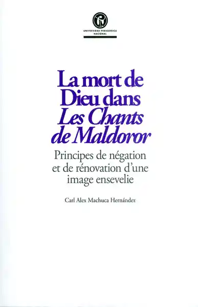 La mort de Dieu dans Les Chants de Maldoror. Principes de négation et de rénovation d'une image ensevelie