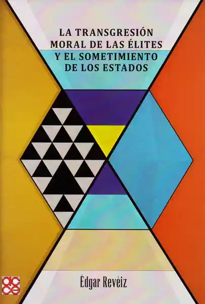 La transgresión moral de las élites y el sometimiento de los estados: cooptación o democracia