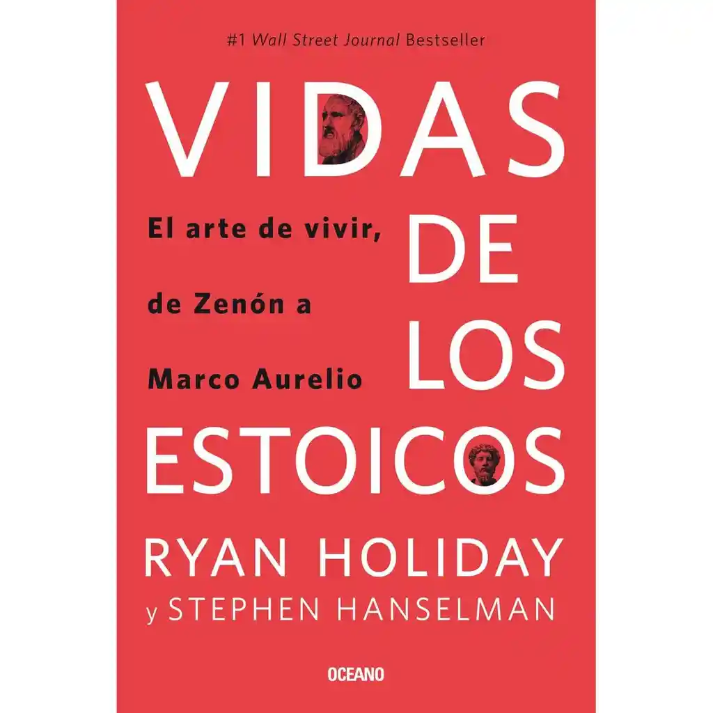 Vidas de Los Estoicos. El Arte de Vivir Desde Zenón Hasta Marco