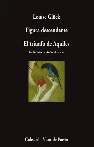 Figura Descendente. El Triunfo de Aquiles - Louise Glück