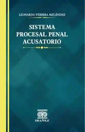 Sistema Procesal Penal Acusatorio