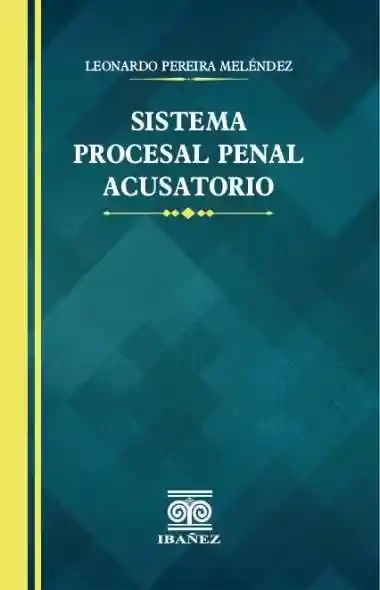 Sistema Procesal Penal Acusatorio