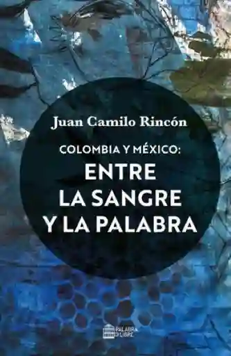 Colombia y México Entre la Sangre y la Palabra