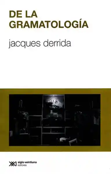 De la Gramatología - Derrida Jacques