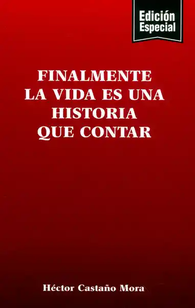 Vida Finalmente La Es Una Historia - Héctor Castaño Mora