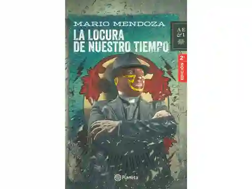 La Locura de Nuestro Tiempo - Mario Mendoza
