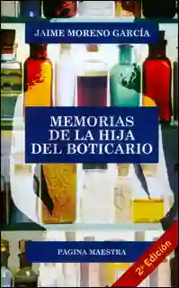 Memorias de la Hija Del Boticario - Jaime Moreno García