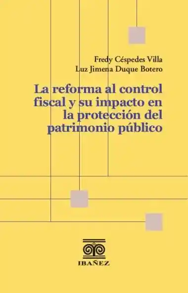 La Reforma Al Control Fiscal y Su Impacto en La Protección Del Patrimonio Público