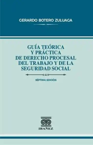 Guía Teórica y Práctica de Derecho Procesal Del Trabajo y de La Seguridad Social