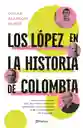 Los López en la Historia de Colombia - Óscar Alarcón