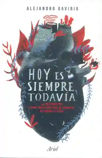 Hoy es siempre todavía. La historia de cómo descubrí que el cáncer es cómo la vida
