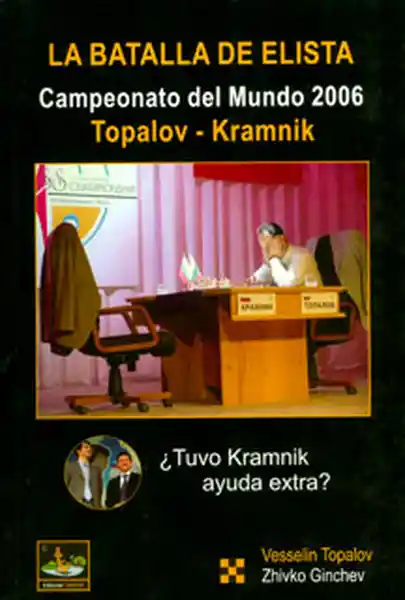 La Batalla de Elista Campeonato Del Mundo 2006 Topalov-Kramnik