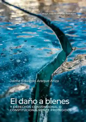 El Daño a Bienes o Derechos Convencional o Constitucionalmente Protegidos