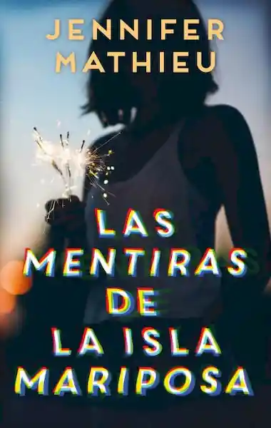 Las Mentiras de la Isla Mariposa - Jennifer Mathieu