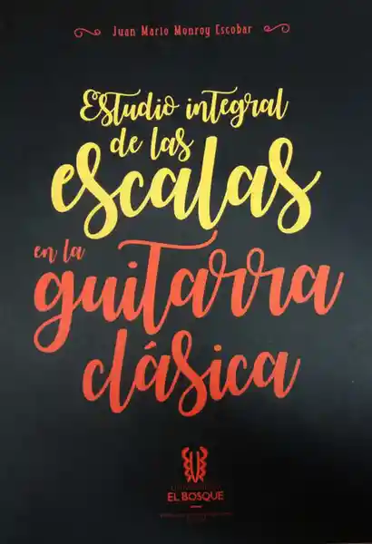 La Guita Estudio Integral De Escalas En Rra Clásica - Juan Monroy