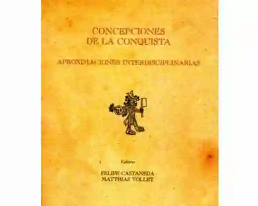 Concepciones de la Conquista Aproximaciones Interdisciplinarias
