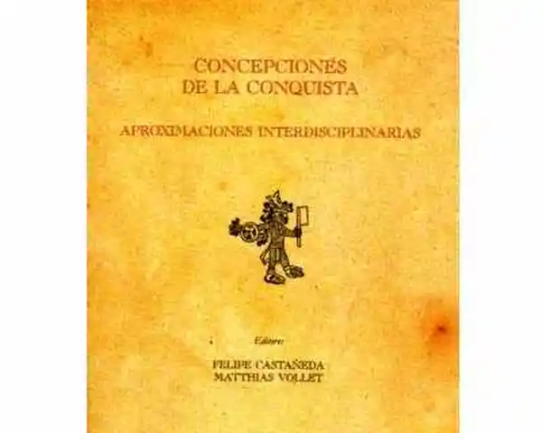 Concepciones de la Conquista Aproximaciones Interdisciplinarias