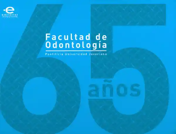 65 Años Facultad de Odontología - VV. AA