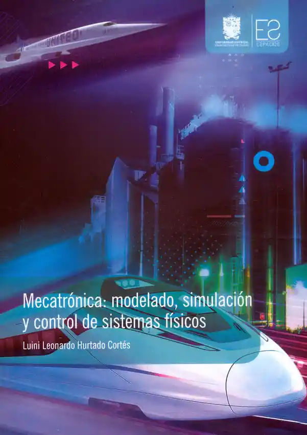 Mecatrónica Modelo Simulación y Control de Sistemas Físicos