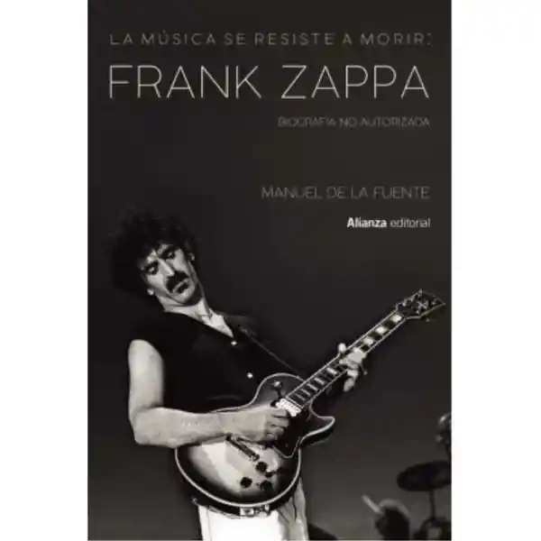 La Música se Resiste a Morir: Frank Zappa
