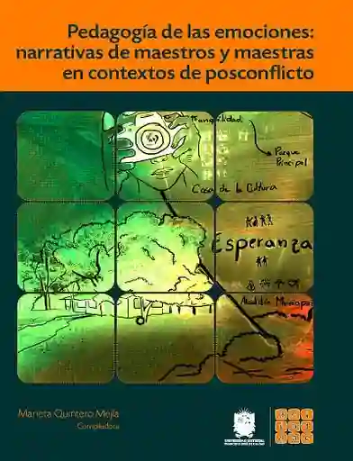 Pedagogía de Las Emociones Narrativas de Maestros y Maestras en Contextos de Posconflicto