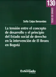 La Tensión Entre El Concepto de Desarrollo y El Principio Del Estado Social de Derecho en La Intervención de El Bronx en Bogotá