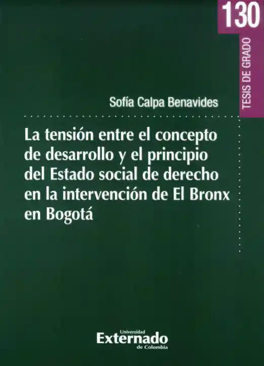 La Tensión Entre El Concepto de Desarrollo y El Principio Del Estado Social de Derecho en La Intervención de El Bronx en Bogotá