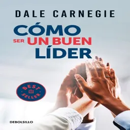 Como Ser Un Buen Líder Carnegie - Dale Carnegie