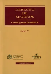 Derecho de Seguros. Tomo V - Carlos Ignacio Jaramillo