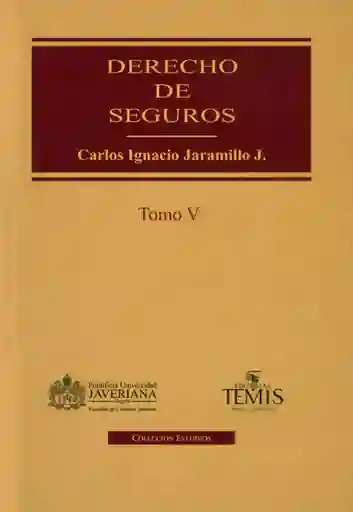Derecho de Seguros. Tomo V - Carlos Ignacio Jaramillo