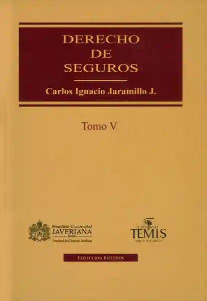 Derecho de Seguros. Tomo V - Carlos Ignacio Jaramillo