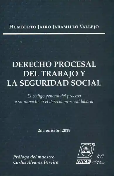 Derecho procesal del trabajo y la seguridad social. El código general del proceso y su impacto en el derecho procesal laboral