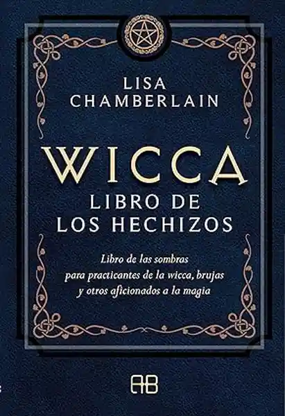 Wicca Libro de Los Hechizos - Chamberlain Lisa