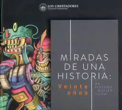Miradas de Una Historia Veinte Años de Transformación Visual