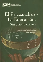 El Psicoanálisis - la Educación. Sus Articulaciones