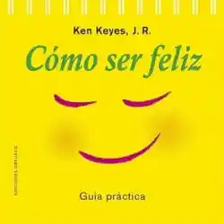 Cómo Ser Feliz