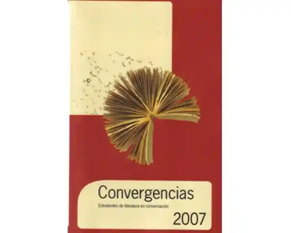 Convergencias 2007. Estudiantes de literatura en conversación