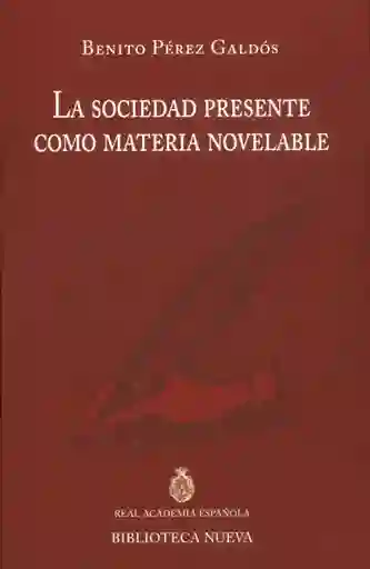 La Sociedad Presente Como Materia Novelable