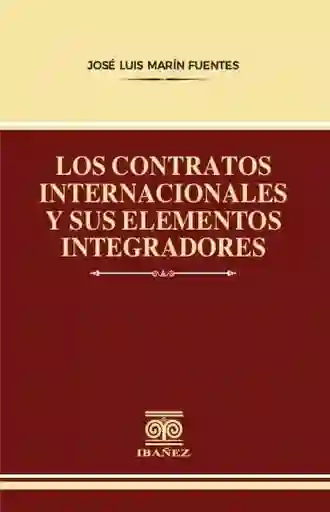Los Contratos Internacionales y Sus Elementos Integradores